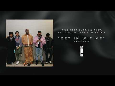 Rylo Rodriguez, Lil Baby, 42 Dugg, Lil Dann & Lil Yachty - Get In Wit Me (Freestyle)