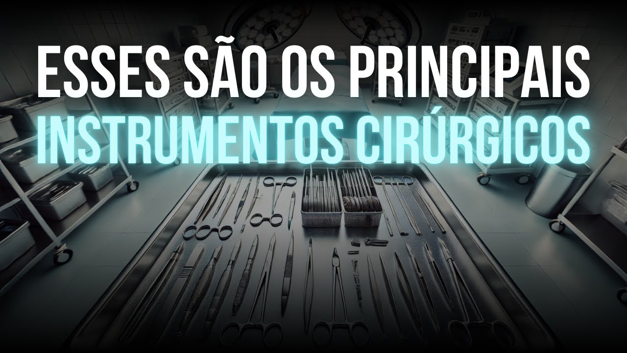 Aprenda os principais Instrumentos Cirúrgicos Utilizados nas Cirurgias