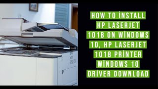 How to install HP LaserJet 1018 on Windows 10, HP LaserJet 1018 Yazıcı Windows 10 driver download