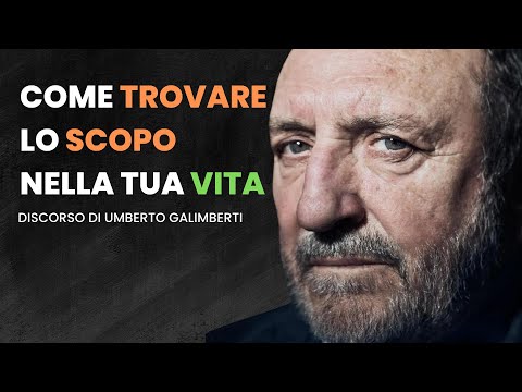 ECCO COME TROVARE LO SCOPO DELLA TUA VITA | UMBERTO GALIMBERTI
