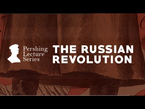 Pershing Lecture Series: The Russian Revolution - Sean N. Kalic and Gates Brown