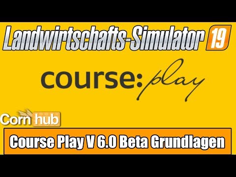 LS19 Mod Introduction - CoursePlay 6.0 Beta Basics - Farming Simulator 19 Mods