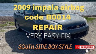 2009 impala airbag code B0014 code repair.  (easy fix don’t spend money!!! )