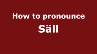 How to pronounce Säll