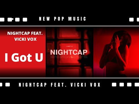 NIGHTCAP FEAT. VICKI VOX-I Got U-Music for Youtubers