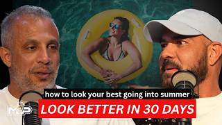 How to Look Your Best This Summer (With 30 Days or Less) | Mind Pump 2875