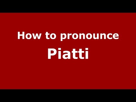 How to pronounce Piatti