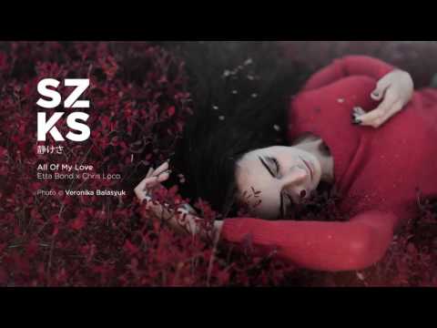 Etta Bond x Chris Loco - All Of My Love