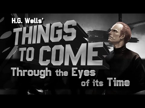 H.G. Wells' "Things To Come" : Through The Eyes of its Time