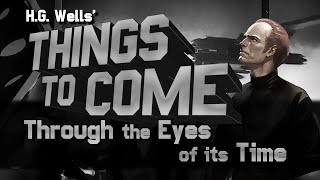 H.G. Wells' "Things To Come" : Through The Eyes of its Time