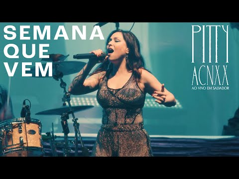 Pitty - Semana Que Vem (ACNXX Ao Vivo em Salvador)