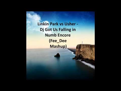 Linkin Park vs. Usher - DJ Got Us Falling In Numb Encore (Fee_Dee Mashup)