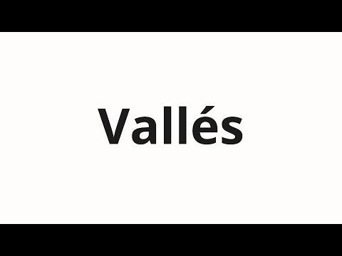 How to pronounce Vallés