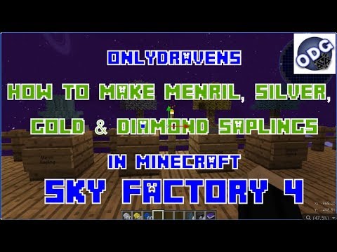 Onlydraven Gaming - Minecraft - Sky Factory 4 - How To Make Menril, Silver, Gold and Diamond Saplings