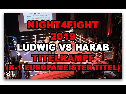 NIGHT4FIGHT -  Ludwig VS Harab Titelkampf (K-1 Europameister Titel)