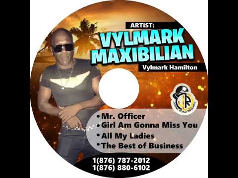 Vilmark (Maxibillian)-All my ladies (2019)Riddim- Gyal A Mi Ting
