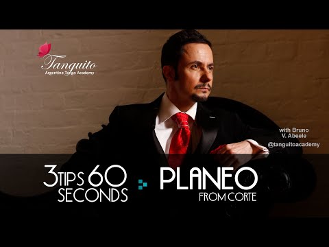 3 tips 60 seconds: the Planeo from Corte (Argentine tango)