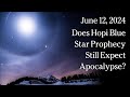 June 12, 2024 -  Does Hopi Blue Star Prophecy Still Expect Apocalypse?