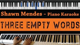 Shawn Mendes - Three Empty Words - Piano Karaoke / Sing Along / Cover with Lyrics