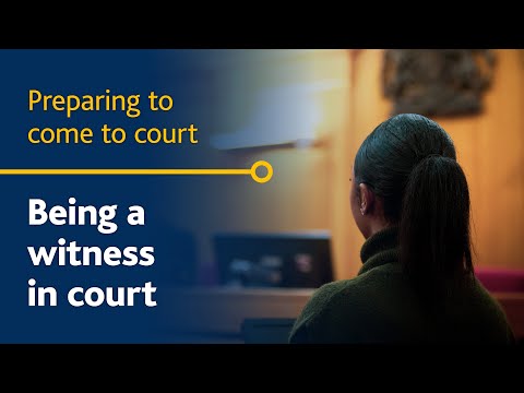 Being a witness in court  - Preparing to come to court