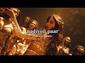 nadiyon paar - roohi (slowed +reverb) LoFi | shamur, sachin-jigar, rashmeet kaur, ip singh