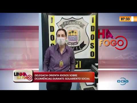 LINHA DE FOGO 2904 DELEGACIA ORIENTA IDOSOS SOBRE OCORRíŠNCIAS DURANTE ISOLAMENTO SOCIAL