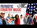 The BEST PATRIOTIC Country Songs