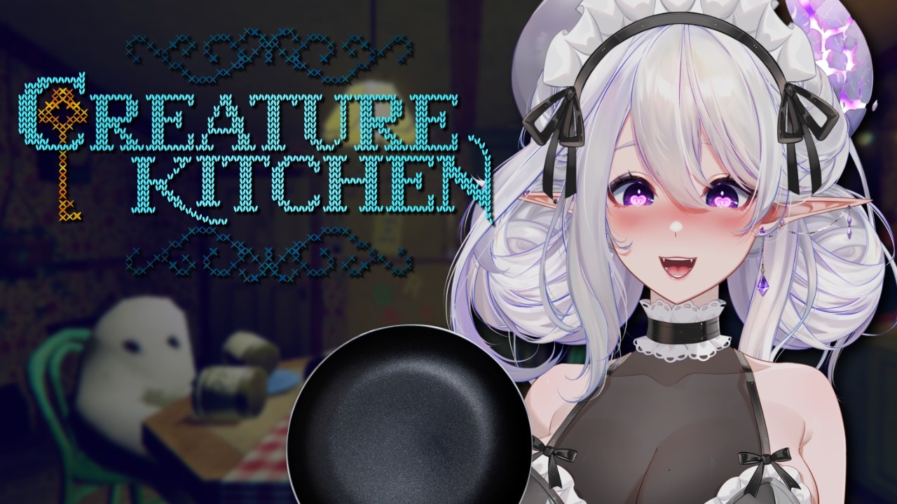 【 Creature Kitchen 】 Learning to Cook Today!