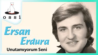 Ersan Erdura / Unutamıyorum Seni