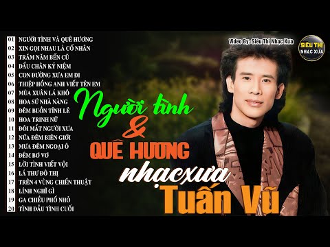 TUẤN VŨ Đặc Biệt - Tuyển Chọn Nhạc Vàng Xưa Hiếm Có Của TUẤN VŨ Nghe Mờ Ê Mê