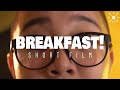 Short Film | Breakfast!