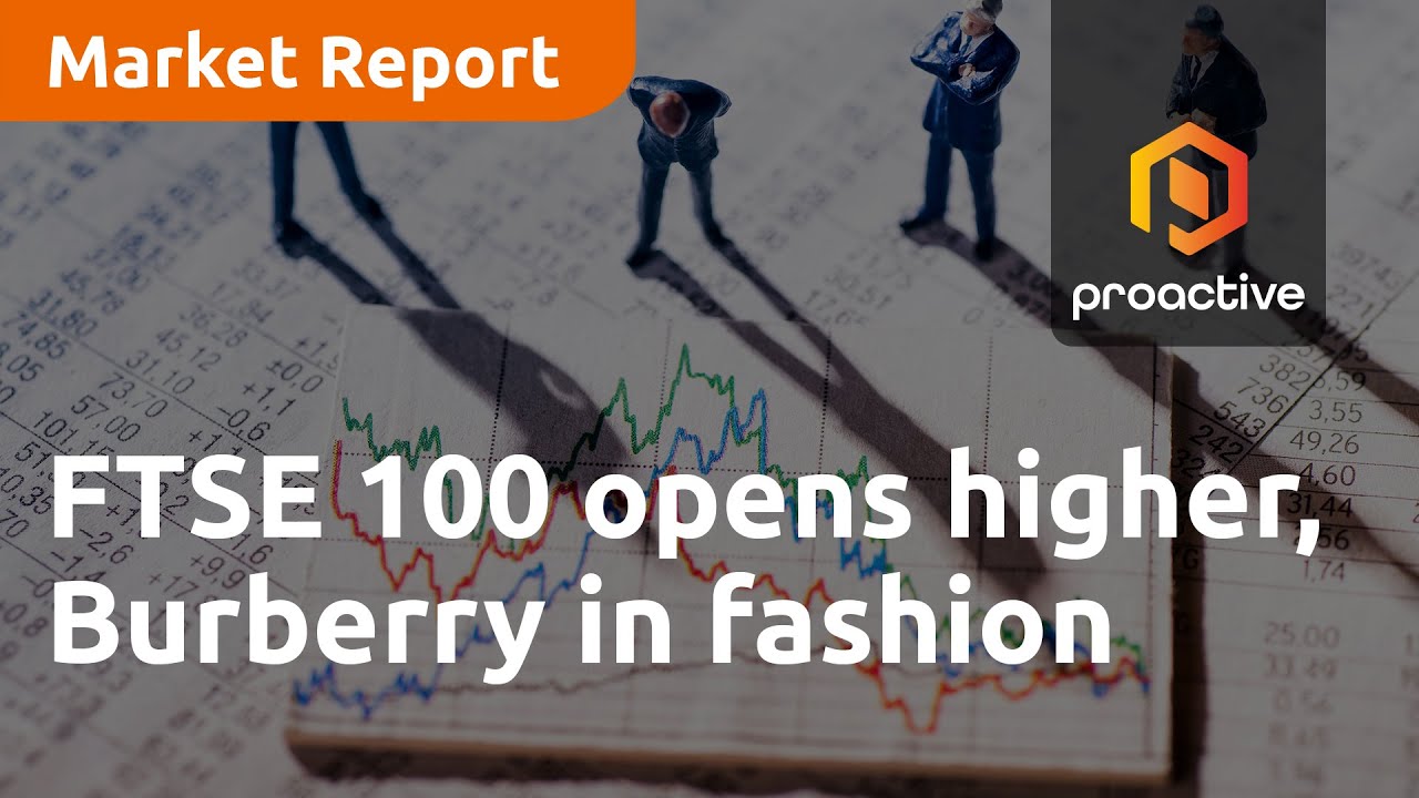 FTSE 100 opens higher, Burberry in fashion - Market Report
