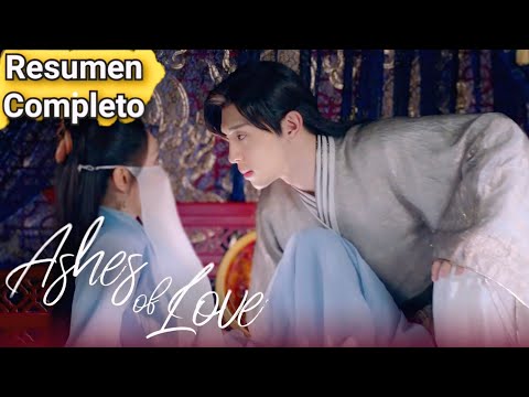 Resumen completo de Ashes of Love/ Resumen completo de Cenizas de Amor