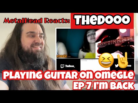 TheDooo - Playing Guitar on Omegle Ep 7 I’m Back - Reaction