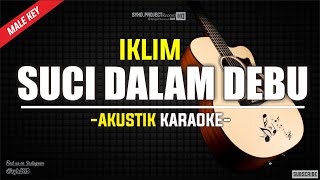Download lagu Suci Dalam Debu - Iklim ( Akustik Karaoke ) Male key | Lirik HQ Audio mp3
