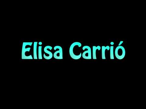 Learn How To Pronounce Elisa Carrio
