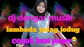 Download lagu dj dengar musik lambada jedag jedug mp3
