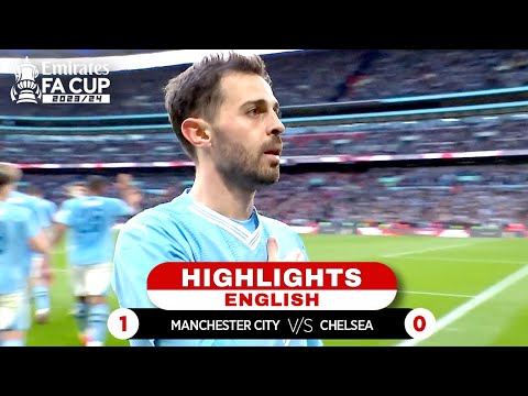 Manchester City 1-0 Chelsea: FA Cup Highlights 20th April 2024