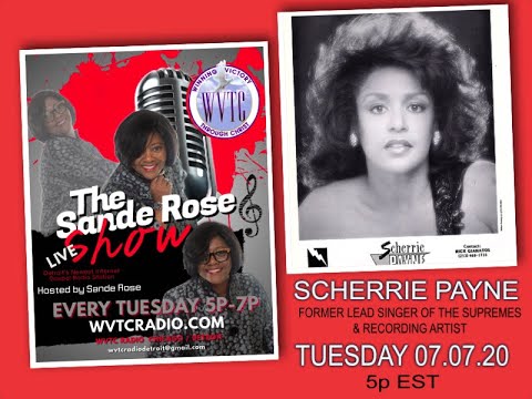 WATCH THE SANDE ROSE SHOW W/GUEST SCHERRIE PAYNE (FORMER MOTOWN SUPREME) AT HOME EDITION 070720