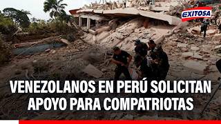 🔴🔵 Venezolanos en Perú solicitan apoyo para compatriotas afectados por terremotos