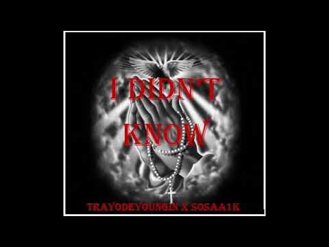 TrayoDeYoungin - I Didn't Know (Feat. Sosa.1K)
