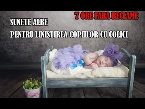Sunete albe pentru colici   FARA RECLAME