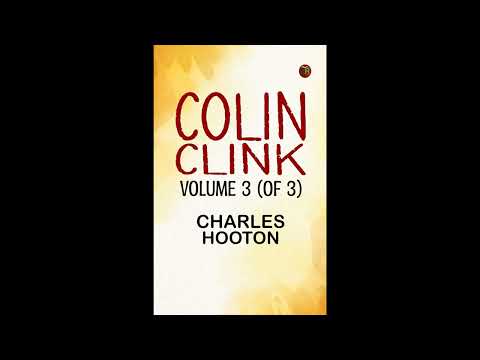 Colin Clink Volume 3 (of 3) by Charles Hooton — free full audiobook