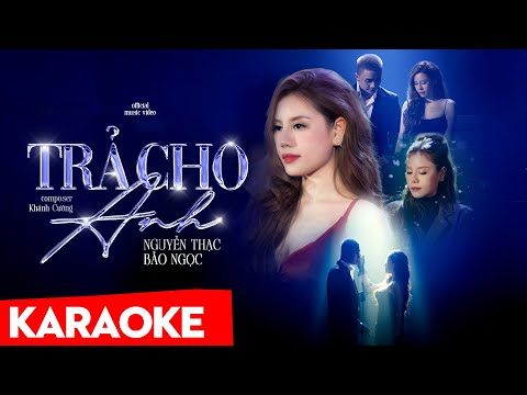 Karaoke Trả Cho Anh (Tone Nữ) - Nguyễn Thạc Bảo Ngọc - Beat Chuẩn Có Bè