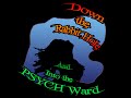 Down the Rabbit Hole and Into the Psych Ward ...