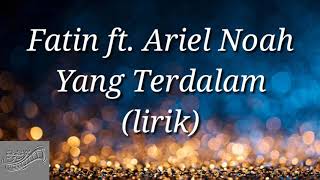 Download lagu Fatin ft. Ariel Noah - Yang Terdalam (lirik) mp3