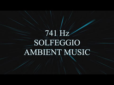 Solfeggio 741 Hz Relaxing Ambient Music - Stress Reduction