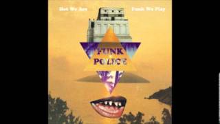 Funk Police - Why Do I Always Have To Live The Same Fucking Song