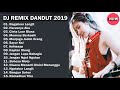 DJ DANGDUT REMIX TERBARU 2019 | BEST LIST MP3 FULL NONSTOP REMIX DANGDUT INDONESIA DJ DANGDUT REMIX TERBARU 2019 | BEST LIST MP3 FULL NONSTOP REMIX DANGDUT INDONESIA