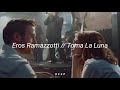 Eros Ramazzotti // Toma La Luna [letra]